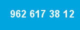 962 617 38 12 962 617 38 12